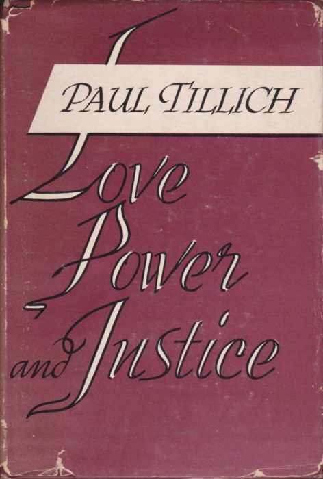 Love, Power, and Justice: Ontological Analyses and Ethical Applications by Paul Tillich – Halbs ...