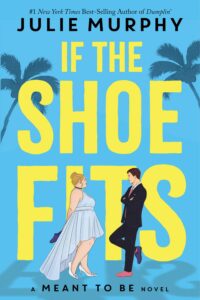 Cover of If the Shoe Fits by Julie Murphy. A woman with blonde hair and a white dress stands facing a man with dark hair and a black suit.