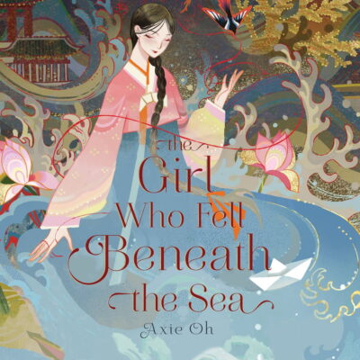 Cover art for Axie Oh, The Girl Who Fell Beneath the Sea. Art of a young Korean girl in a traditional blue skirt and pink jacket, surrounded by pink lotus flowers and ocean vegetation.