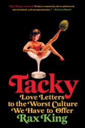 Book cover of Tacky by Rax King - a female doll in a swimsuit sits in a martini glass with an olive on one kicked-up foot