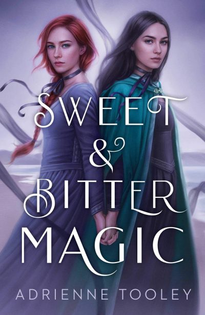 Sweet & Bitter Magic book cover: Twl women standing back to back with long hair, wearing cloaks