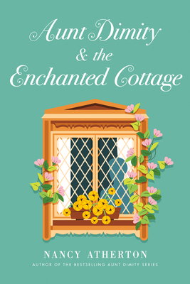 Cover for Aunt Dimity and the Enchanted Cottage, cottage window on teal backgroud