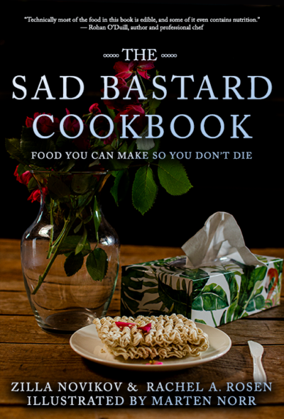 Cover of The Sad Bastard Cookbook. The tagline reads: food you can make so you don’t die. The cover is a photo of a vase of droopy roses in a generic glass vase on a wooden table. There is no water in the vase. Next to the vase is a box of tissues, and in front is a plate. On the plate is a brick of uncooked ramen noodles with a couple of rose petals on top.