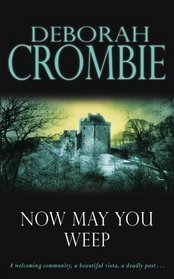 Cover for Now May You Weep by Deborah Crombie