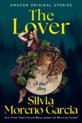 The Lover by Silvia Moreno Garcia
