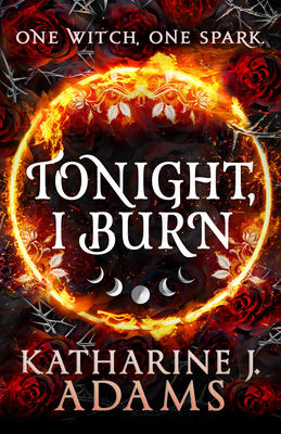cover for the book Tonight, I Burn by Katherine J Adams