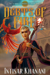 The cover of Debts of Fire by Intisar Khanani