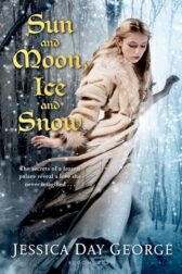 cover of Sun and Moon, Ice and Snow by Jessica Day George