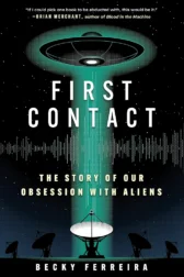 Cover of First Contact the story of our obsession with aliens by Becky Ferreira