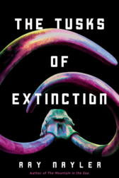 The Tusks of Extinction by Ray Nayler