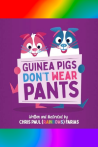 Guinea Pigs Don’t Wear Pants