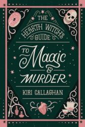 cover for the book The Hearth Witch’s Guide to Magic & Murder by kiri callaghan