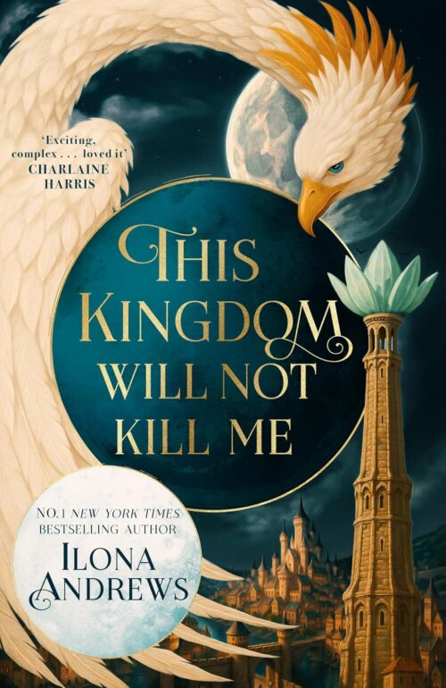 Cover of This Kingdom Will Not Kill Me by Ilona Andrews, a castle and tower, and a large, eagle-like creature