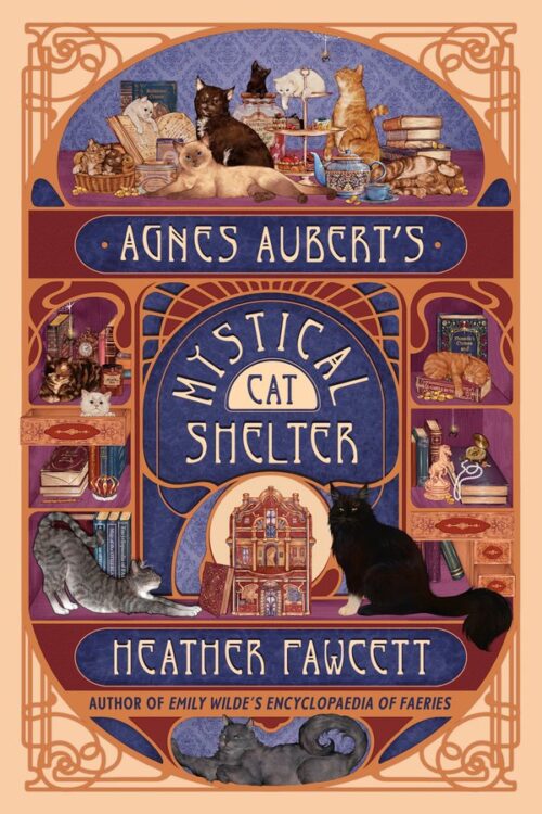 Cover of Agnes Aubert's Mystical Cat Shelter, by Heather Fawcett. Illustrations of cats in nooks with books, jewelry, clocks, tea, and other fancy items.